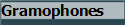 Gramophones